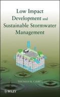 Low Impact Development and Sustainable Stormwater Management di Thomas H. Cahill edito da Wiley-Blackwell