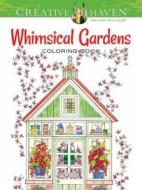 Creative Haven Whimsical Gardens Coloring Book di Alexandra Cowell edito da DOVER PUBN INC