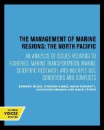The Management Of Marine Regions: The North Pacific di Edward Miles, Stephen Gibbs, David Fluharty, Christine Dawson, David Teeter edito da University Of California Press