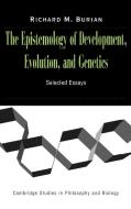 The Epistemology of Development, Evolution, and Genetics di Richard Burian edito da Cambridge University Press