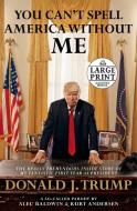 You Can't Spell America Without Me: The Really Tremendous Inside Story of My Fantastic First Year as President Donald J. di Alec Baldwin, Kurt Andersen edito da RANDOM HOUSE LARGE PRINT