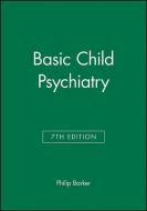 Basic Child Psychiatry di Philip Barker edito da Wiley-Blackwell