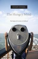 The Hungry Mind di Susan Engel edito da Harvard University Press
