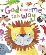 God Made Me This Way di Hayley Down edito da Thomas Nelson Publishers
