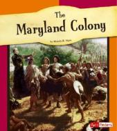 The Maryland Colony di Mandy R. Marx edito da Fact Finders