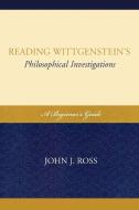 Reading Wittgenstein's Philosophical Investigations di John J. Ross edito da Lexington Books