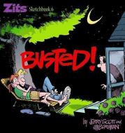 Busted!: Zits Sketchbook #6 di Jerry Scott edito da ANDREWS & MCMEEL