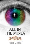 All in the Mind? di Peter Clarke edito da Lion Hudson Plc