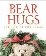 Bear Hugs For You At Christmas di Running Press edito da Running Press
