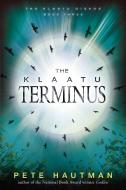 The Klaatu Terminus di Pete Hautman edito da CANDLEWICK BOOKS
