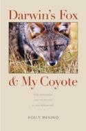 Darwin's Fox and My Coyote di Holly Menino edito da UNIV OF VIRGINIA PR