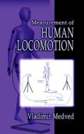 Measurement of Human Locomotion di Vladimir Medved edito da Taylor & Francis Inc