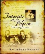 Footprints Of A Pilgrim di Ruth Bell Graham edito da Send The Light