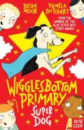 Wigglesbottom Primary: Super Dog! di Pamela Butchart edito da Nosy Crow Ltd