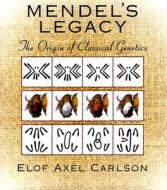 Mendel's Legacy di Elof Axel Carlson edito da Cold Spring Harbor Laboratory Press,U.S.