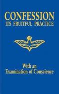 Confession: Its Fruitful Practice (with an Examination of Conscience) di Adoration edito da TAN BOOKS & PUBL