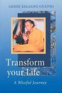 Transform Your Life di Geshe Kelsang Gyatso edito da Tharpa Publications