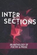 Intersections: An Anthology of Poetry and Prose di Michele Dean, Dustin Earl, Denis Feehan edito da LIGHTNING SOURCE INC