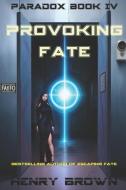 Provoking Fate di Henry Brown edito da Tenacious Woman, LLC