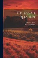 The Roman Question di Edmond About, Henry Coe Coape edito da LEGARE STREET PR