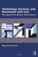 Technology, Humans, And Discontent With Law di Roger Brownsword edito da Taylor & Francis Ltd