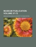 Museum Publication Volume 57-72 di Manchester Museum edito da Rarebooksclub.com