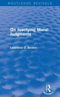 On Justifying Moral Judgements di Lawrence C. Becker edito da Taylor & Francis Ltd