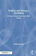 Reading and Writing a Screenplay di Isabelle (University of Montreal Raynauld edito da Taylor & Francis Ltd