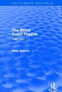 The Royal Court Theatre di Philip Roberts edito da Taylor & Francis Ltd