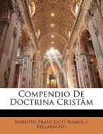 Compendio De Doctrina Crist M di Roberto Bellarmino edito da Nabu Press