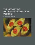The History Of Methodism In Kentucky Vo di Albert Henry Redford edito da Rarebooksclub.com