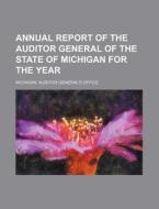 Annual Report Of The Auditor General Of di Michigan Auditor General's Office edito da Rarebooksclub.com