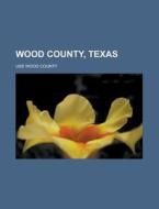 Wood County, Texas: USS Wood County di Source Wikipedia edito da Books LLC, Wiki Series