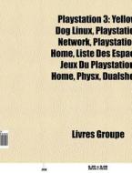 Playstation 3: Yellow Dog Linux, Playsta di Livres Groupe edito da Books LLC, Wiki Series