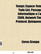 Temps: Espace-temps, Todo List, Passage di Livres Groupe edito da Books LLC, Wiki Series