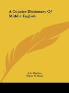 A Concise Dictionary of Middle English di A. L. Mayhew, Walter W. Skeat edito da Kessinger Publishing