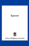 Egmont di Johann Wolfgang Von Goethe edito da Kessinger Publishing