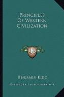 Principles of Western Civilization di Benjamin Kidd edito da Kessinger Publishing