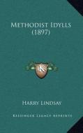 Methodist Idylls (1897) di Harry Lindsay edito da Kessinger Publishing
