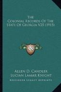 The Colonial Records of the State of Georgia V25 (1915) di Allen D. Candler edito da Kessinger Publishing
