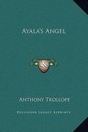 Ayala's Angel di Anthony Trollope edito da Kessinger Publishing