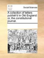 A Collection Of Letters Publish'd In Old England di Multiple Contributors edito da Gale Ecco, Print Editions
