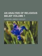 An Analysis Of Religious Belief Volume 1 di John Russell Amberley edito da General Books Llc