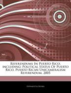 Referendums In Puerto Rico, Including: P di Hephaestus Books edito da Hephaestus Books