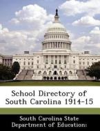 School Directory Of South Carolina 1914-15 edito da Bibliogov