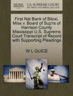 First Nat Bank Of Biloxi, Miss V. Board Of Sup'rs Of Harrison County Mississippi U.s. Supreme Court Transcript Of Record With Supporting Pleadings di W L Guice edito da Gale, U.s. Supreme Court Records