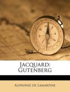 Jacquard: Gutenberg di Alphonse De Lamartine edito da Nabu Press