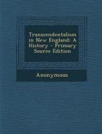 Transcendentalism in New England: A History di Anonymous edito da Nabu Press