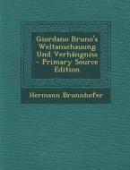 Giordano Bruno's Weltanschauung Und Verhangniss di Hermann Brunnhofer edito da Nabu Press