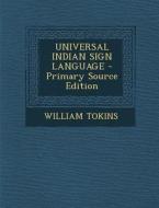 Universal Indian Sign Language - Primary Source Edition di William Tokins edito da Nabu Press